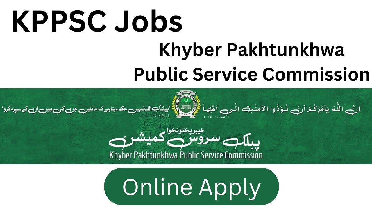 KPPSC Jobs Khyber Pakhtunkhwa Public Service Commission 2025 Online Apply