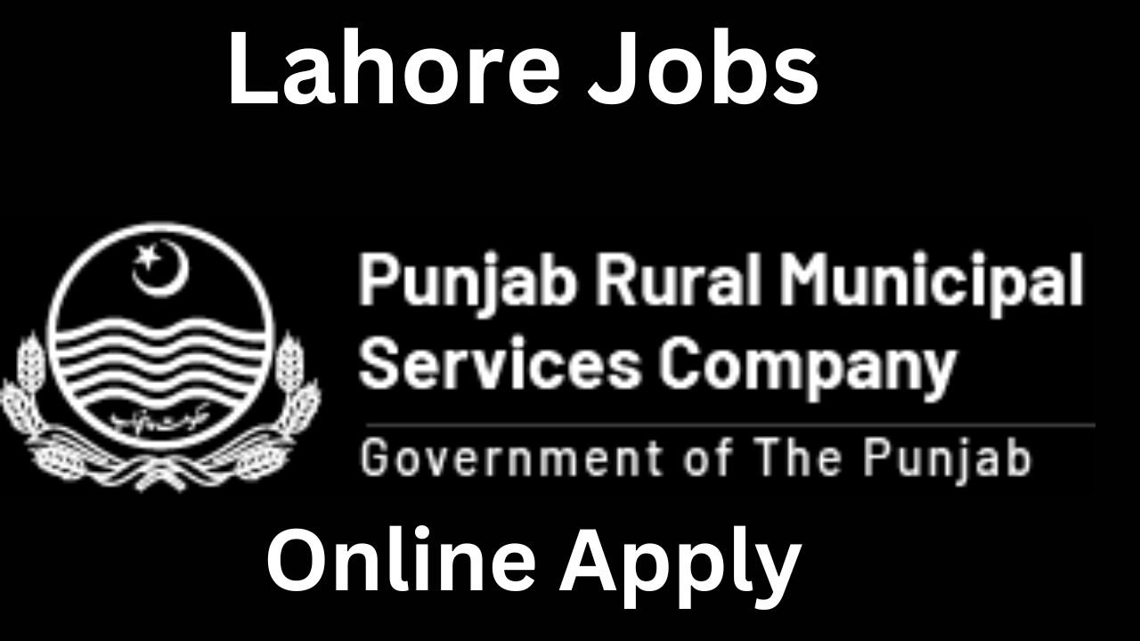 Lahore Jobs | Punjab Rural Municipal Services Company Online Apply