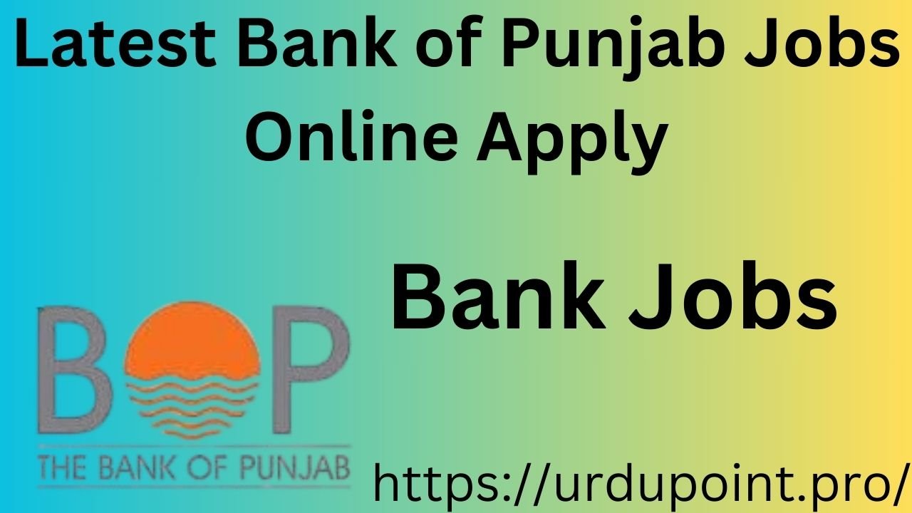 Latest Bank of Punjab Jobs Online Apply