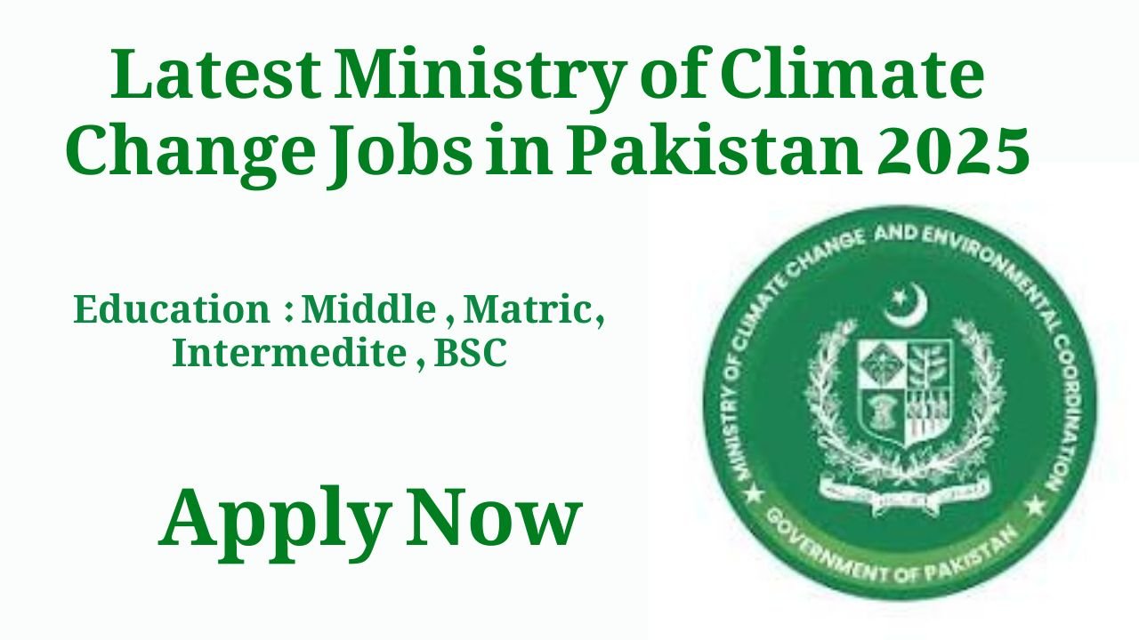 Latest Ministry of Climate Change Jobs in Pakistan 2025