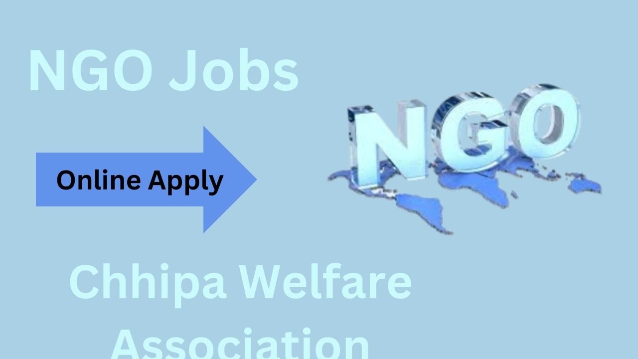 NGO Jobs | Chhipa Welfare Association Online Apply 2025