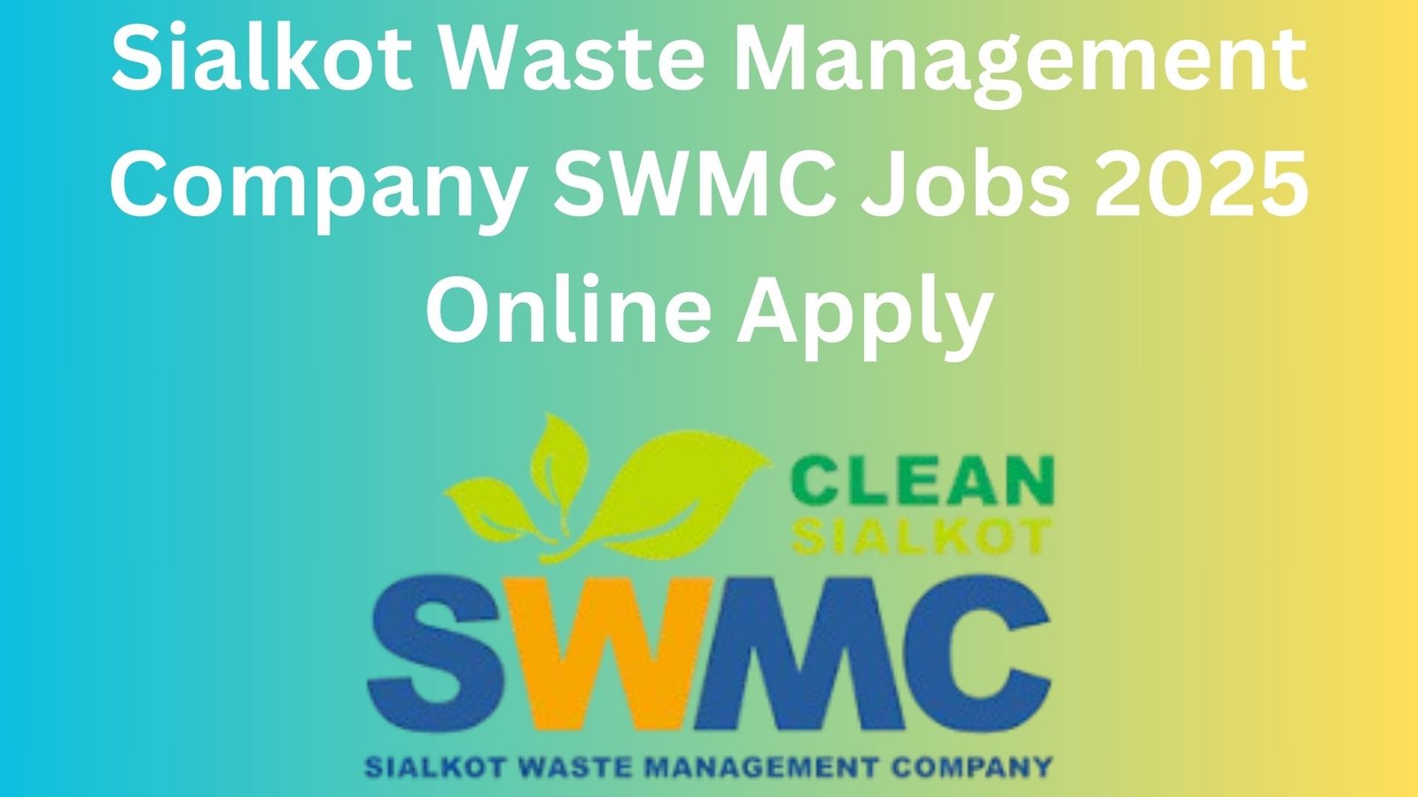 Sialkot Waste Management Company SWMC Jobs 2025 Online Apply