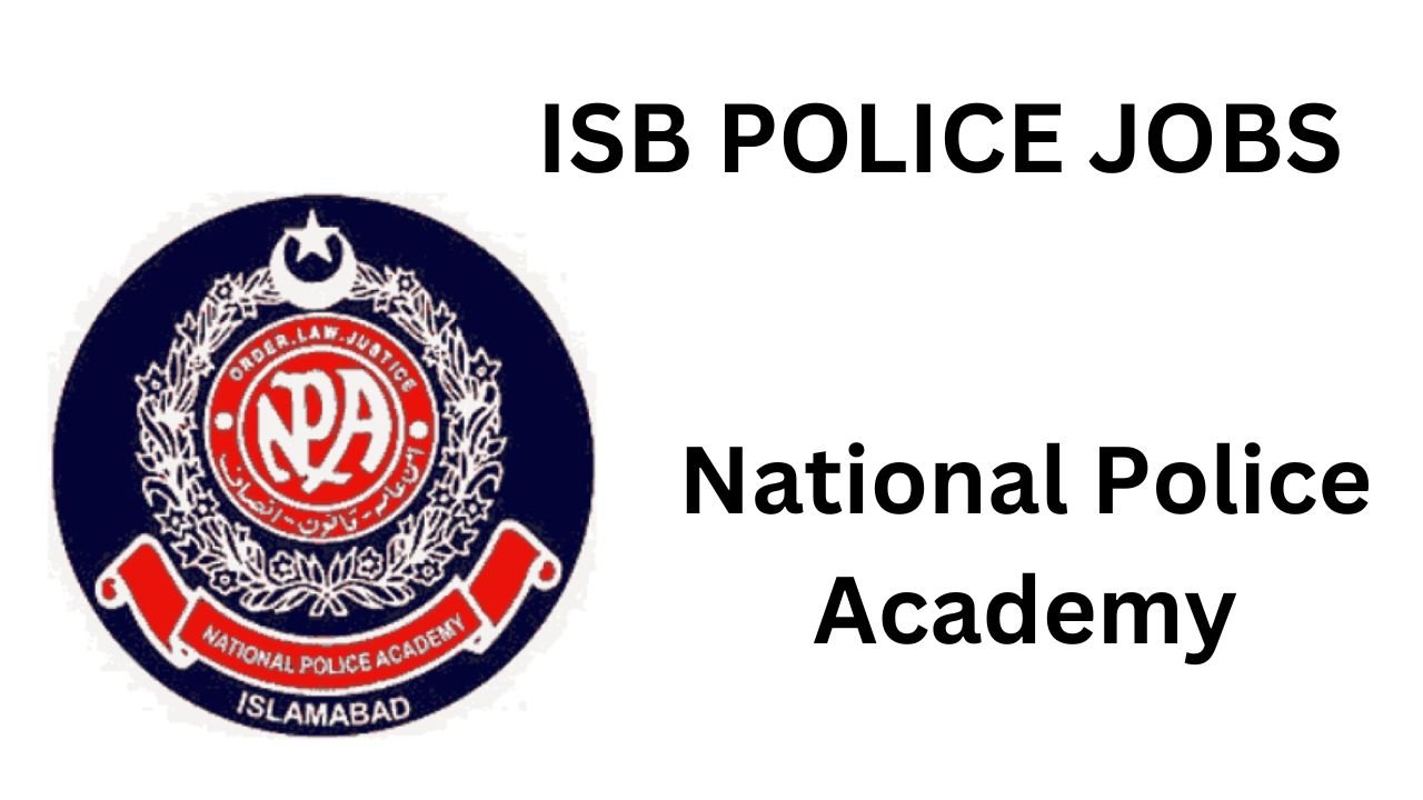 Isb Police Jobs | National Police Academy Online Apply 2025