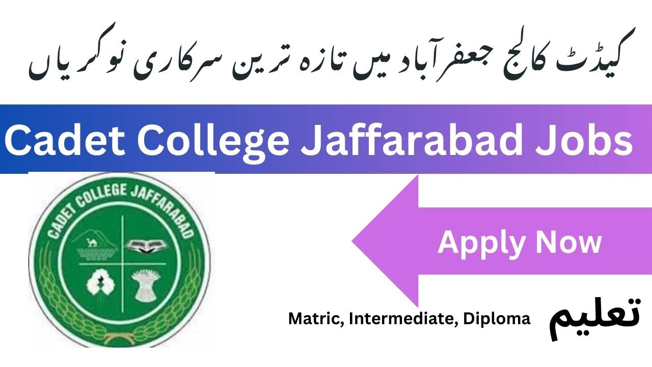 Latest Government Jobs in Cadet College Jaffarabad 2025